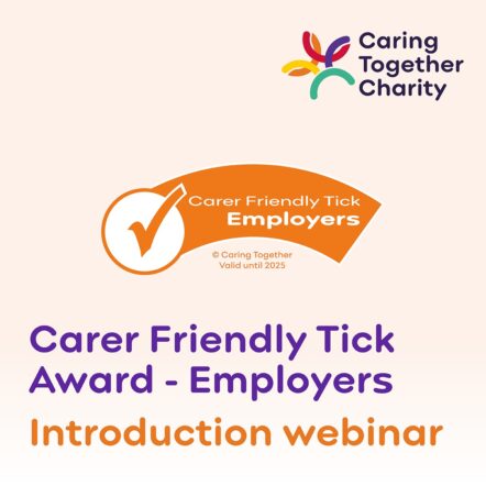 Carer Friendly Tick Award Employers Introduction webinar