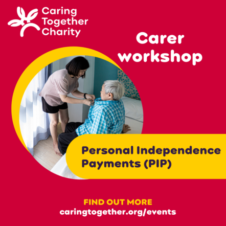 Carer workshop - Personal Independence Payments (PIP)